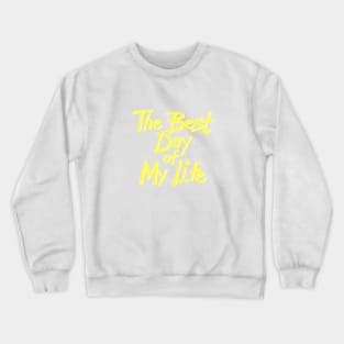 The best day of my life Crewneck Sweatshirt